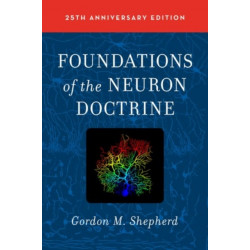 Foundations of the Neuron Doctrine: 25th Anniversary Edition