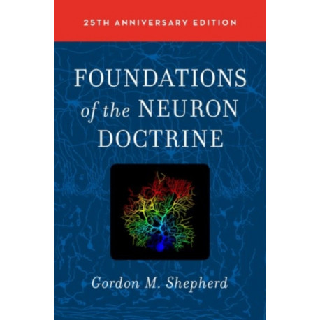 Foundations of the Neuron Doctrine: 25th Anniversary Edition