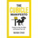 The Cubicle Manifesto: Change the Way You Work and Reinvent Your Life