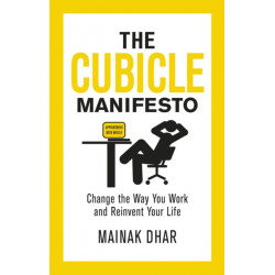 The Cubicle Manifesto: Change the Way You Work and Reinvent Your Life