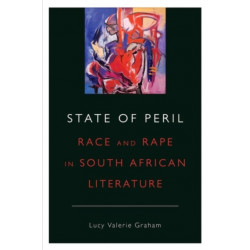State of Peril: Race and Rape in South African Literature