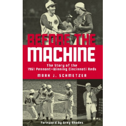 Before the Machine: The Story of the 1961 Pennant-Winning Reds