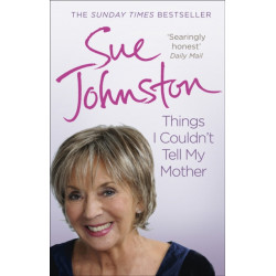 Things I Couldn't Tell My Mother: My Autobiography