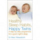 Healthy Sleep Habits, Happy Twins: A step-by-step programme for sleep-training your multiples