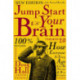 Jump Start Your Brain: How Everyone at Every Age Can Be Smarter and More Productive