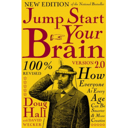 Jump Start Your Brain: How Everyone at Every Age Can Be Smarter and More Productive