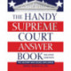 The Handy Supreme Court Answer Book: The History and Issues Explained