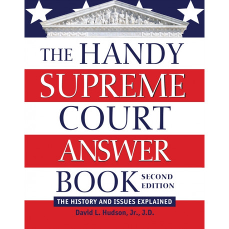 The Handy Supreme Court Answer Book: The History and Issues Explained