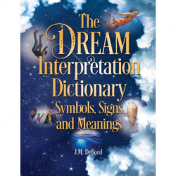 The Dream Interpretation Dictionary: Symbols, Signs, and Meanings