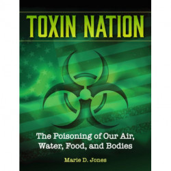 Toxin Nation: The Poisoning of Our Air, Water, Food, and Bodies