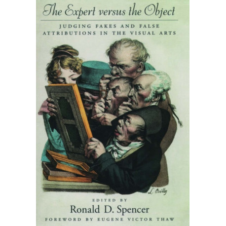 The Expert Versus the Object:: Judging Fakes and False Attributions in the Visual Arts
