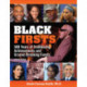 Black Firsts: 500 Years of Trailblazing Achievements and Ground-Breaking Events