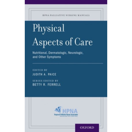 Physical Aspects of Care: Nutritional, Dermatologic, Neurologic and Other Symptoms