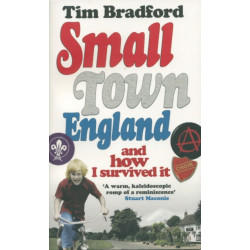 Small Town England: And How I Survived It