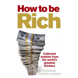 How to be Rich: Collected wisdom from the world's greatest thinkers