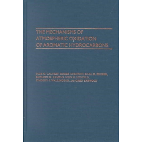 The Mechanisms of Atmospheric Oxidation of the Aromatic Hydrocarbons