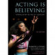 Acting Is Believing: Stanislavski in the 21st Century