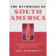 The Mythology of South America with a new afterword
