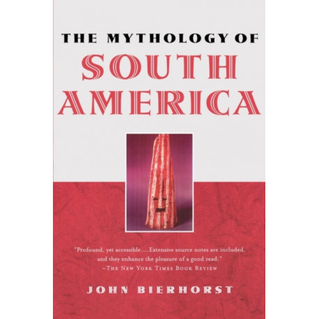 The Mythology of South America with a new afterword