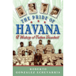 The Pride of Havana: A History of Cuban Baseball