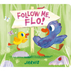 Follow Me, Flo!: A heartfelt tale about a mischievous little duckling and her Dad, guaranteed to get all young readers singing along