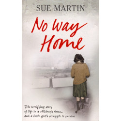 No Way Home: The terrifying story of life in a children's home and a little girl's struggle to survive