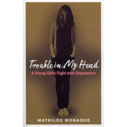 Trouble in My Head: A Young Girl's Fight with Depression