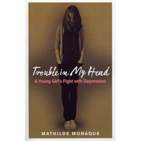 Trouble in My Head: A Young Girl's Fight with Depression