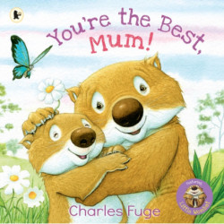 You're the Best, Mum!: A loving celebration of Mum, perfect to gift