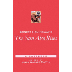 Ernest Hemingway's The Sun Also Rises: A Casebook