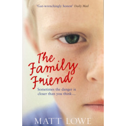 The Family Friend: Sometimes the danger is closer than you think