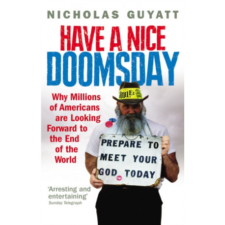 Have a Nice Doomsday: Why millions of Americans are looking forward to the end of the world