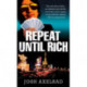 Repeat Until Rich