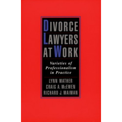 Divorce Lawyers at Work: Varieties of Professionalism in Practice