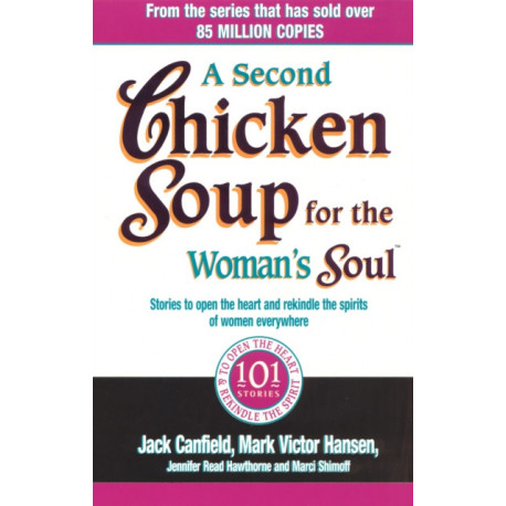 A Second Chicken Soup For The Woman's Soul: Stories to open the heart and rekindle the spirits of women