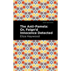 The Anti-Pamela: -Or, Feign'd Innocence Detected
