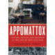 Appomattox: Victory, Defeat, and Freedom at the End of the Civil War