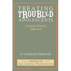 Treating Troubled Adolescents: A Family Therapy Approach