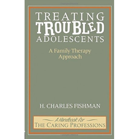 Treating Troubled Adolescents: A Family Therapy Approach