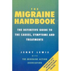 The Migraine Handbook: The Definitive Guide to the Causes, Symptoms and Treatments