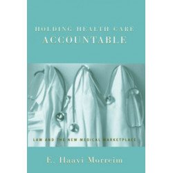 Holding Health Care Accountable: Law and the New Medical Marketplace