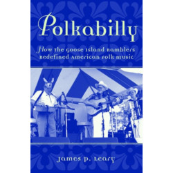 Polkabilly: How the Goose Island Ramblers Redefined American Folk Music