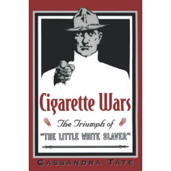 Cigarette Wars: The Triumph of the `Little White Slaver'