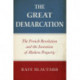 The Great Demarcation: The French Revolution and the Invention of Modern Property