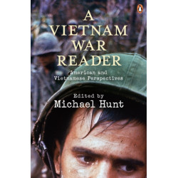 A Vietnam War Reader: American and Vietnamese Perspectives