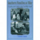 Southern Families at War: Loyalty and Conflict in the Civil War South
