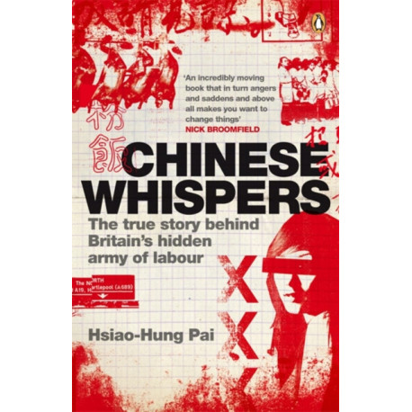 Chinese Whispers: The True Story Behind Britain's Hidden Army of Labour