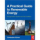 A Practical Guide to Renewable Energy: Power Systems and their Installation: Microgeneration systems and their Installation