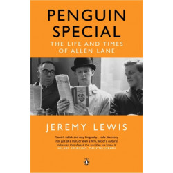 The Man Who Changed the Way We Read: The Story of Allen Lane and Penguin Books
