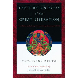 The Tibetan Book of the Great Liberation: Or the Method of Realizing Nirvana Through Knowing the Mind